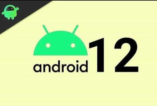 Android-12全新功能-ndroid-12全新的9大功能介绍
